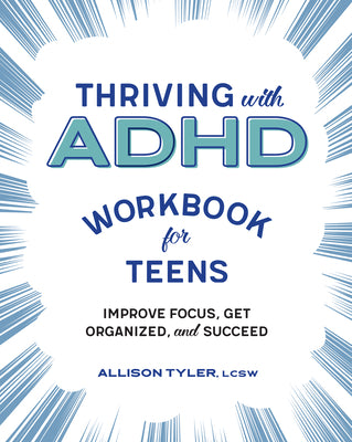 Book cover for Thriving with ADHD Workbook for Teens: Improve Focus, Get Organized, and Succeed