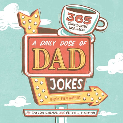 Book cover for A Daily Dose of Dad Jokes: 365 Truly Terrible Wisecracks (You've Been Warned)