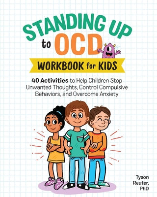 Book cover for Standing Up to Ocd Workbook for Kids: 40 Activities to Help Children Stop Unwanted Thoughts, Control Compulsive Behaviors, and Overcome Anxiety