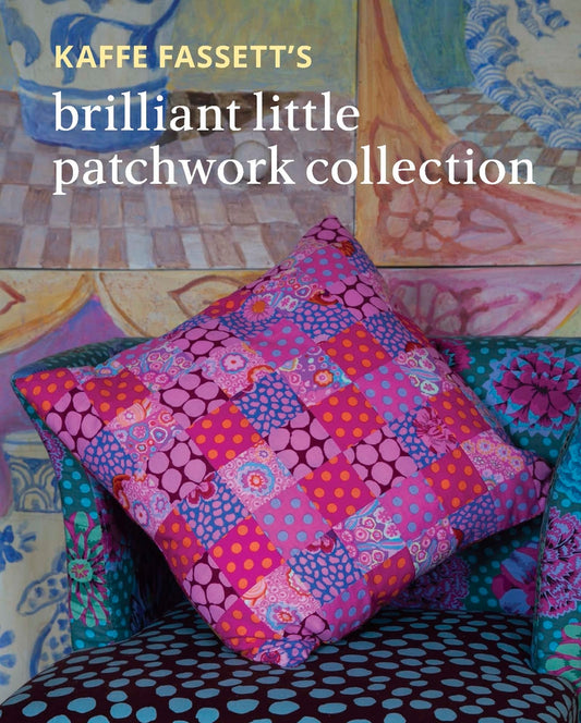 Book cover for Kaffe Fassett's Brilliant Little Patchwork Collection