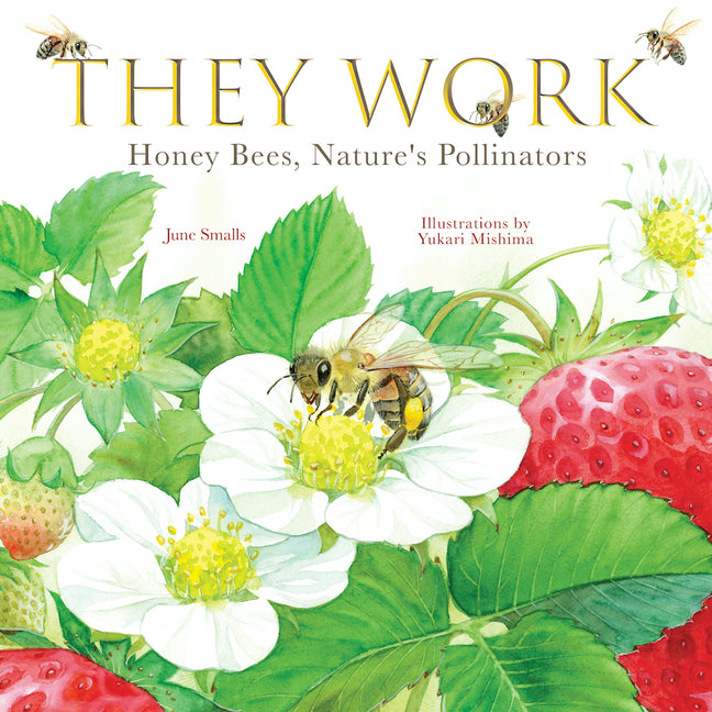 Book cover for They Work: Honey Bees, Nature's Pollinators