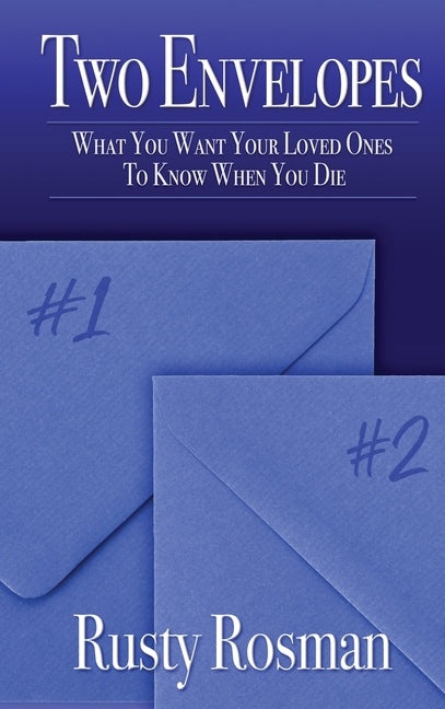 Book cover for Two Envelopes: What You Want Your Loved Ones To Know When You Die