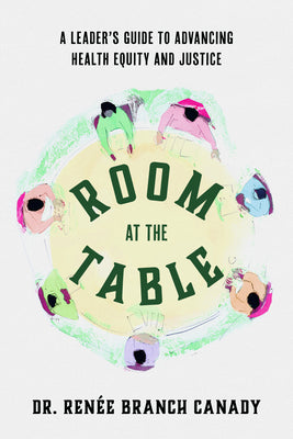 Book cover for Room at the Table: A Leader's Guide to Advancing Health Equity and Justice