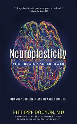 Book cover for Neuroplasticity: Your Brain's Superpower: Change Your Brain and Change Your Life