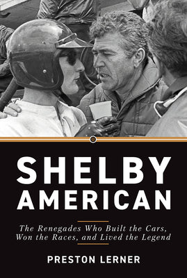 Book cover for Shelby American: The Renegades Who Built the Cars, Won the Races, and Lived the Legend