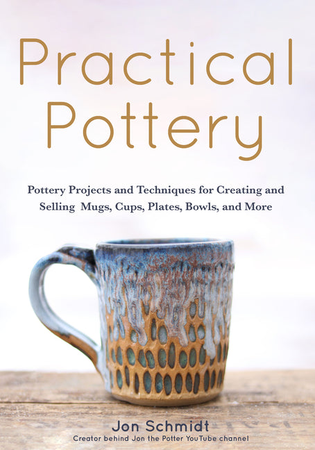 Book cover for Practical Pottery: 40 Pottery Projects for Creating and Selling Mugs, Cups, Plates, Bowls, and More (Pottery & Ceramics Sculpting Techniques)