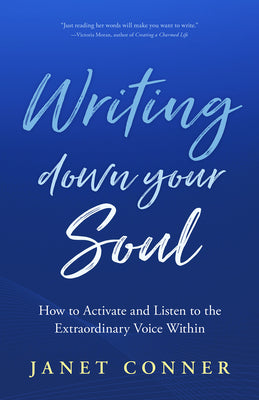 Book cover for Writing Down Your Soul: How to Activate and Listen to the Extraordinary Voice Within (Writing to Explore Your Spiritual Soul)