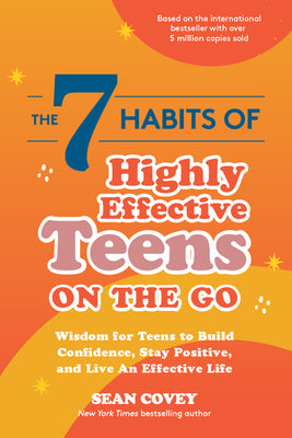 Book cover for The 7 Habits of Highly Effective Teens on the Go: Wisdom for Teens to Build Confidence, Stay Positive, and Live an Effective Life