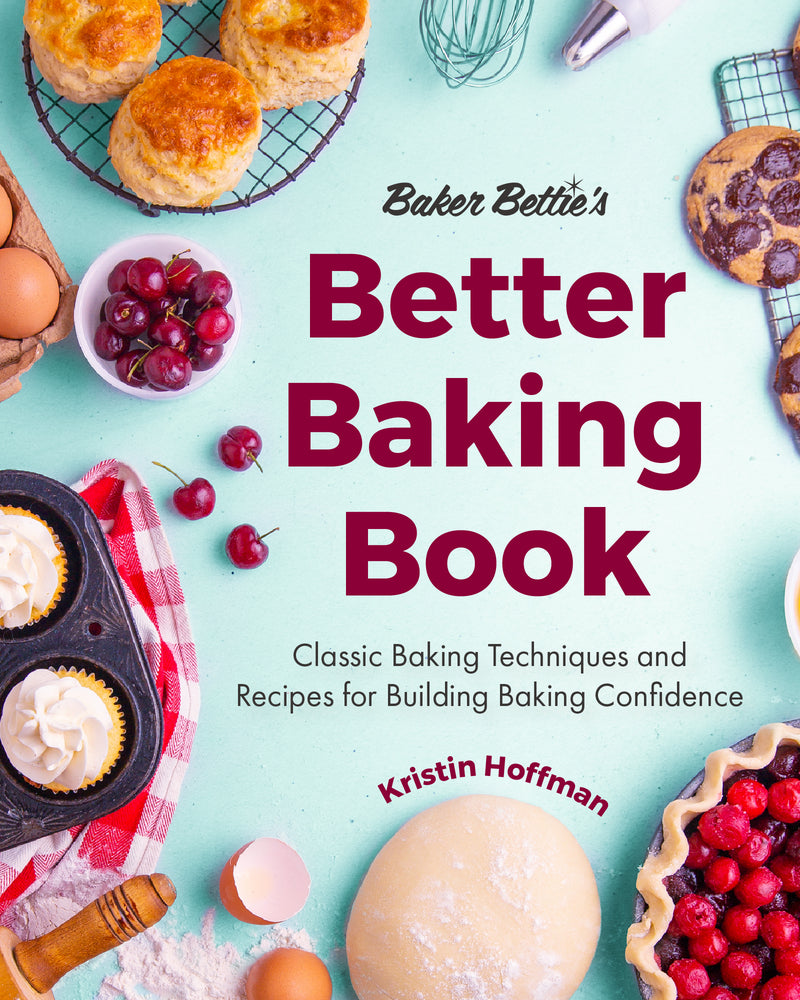 Book cover for Baker Bettie's Better Baking Book: Classic Baking Techniques and Recipes for Building Baking Confidence (Cake Decorating, Pastry Recipes, Baking Class