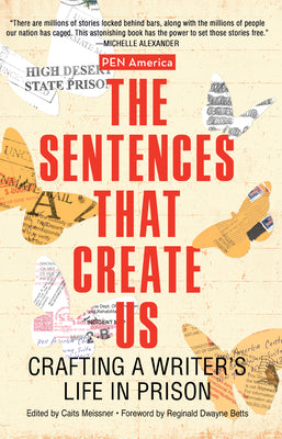 Book cover for The Sentences That Create Us: Crafting a Writer's Life in Prison