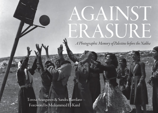 Book cover for Against Erasure: A Photographic Memory of Palestine Before the Nakba