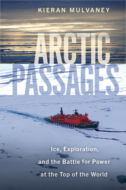 Book cover for Arctic Passages: Ice, Exploration, and the Battle for Power at the Top of the World