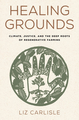 Book cover for Healing Grounds: Climate, Justice, and the Deep Roots of Regenerative Farming