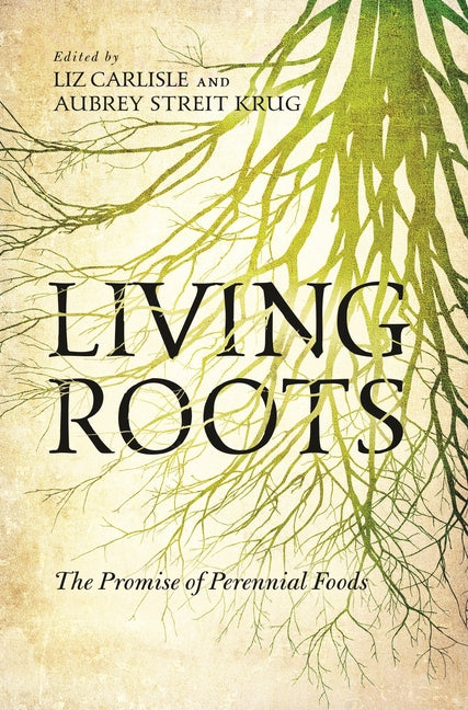 Book cover for Living Roots: The Promise of Perennial Foods