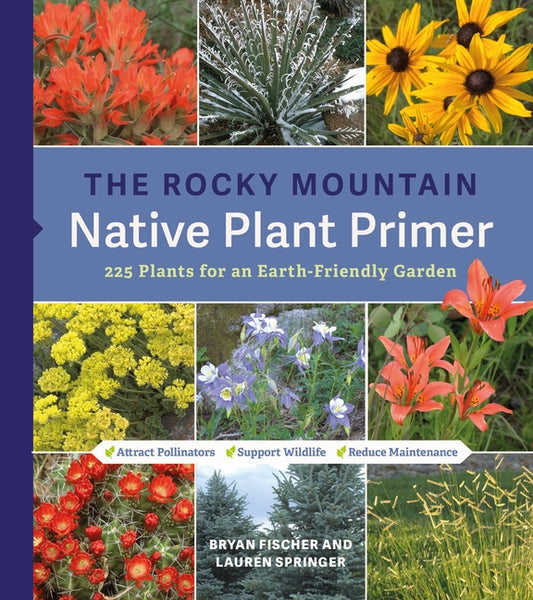 Book cover for Rocky Mountain Native Plant Primer: 225 Plants for an Earth-Friendly Garden