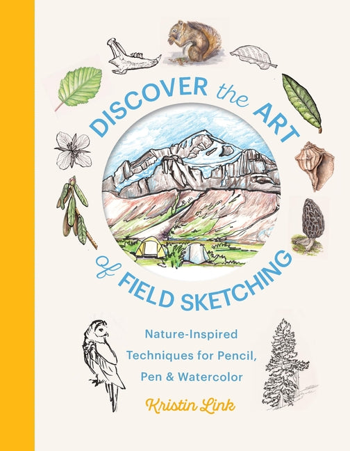 Book cover for Discover the Art of Field Sketching: Nature-Inspired Techniques for Pencil, Pen, and Watercolor