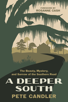 Book cover for A Deeper South: The Beauty, Mystery, and Sorrow of the Southern Road