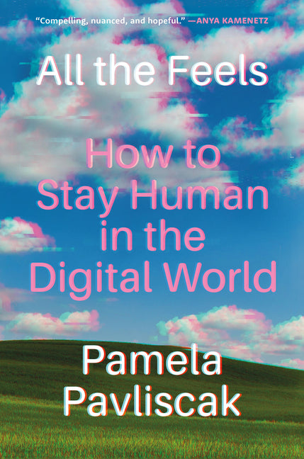 Book cover for All the Feels: How to Stay Human in the Digital World