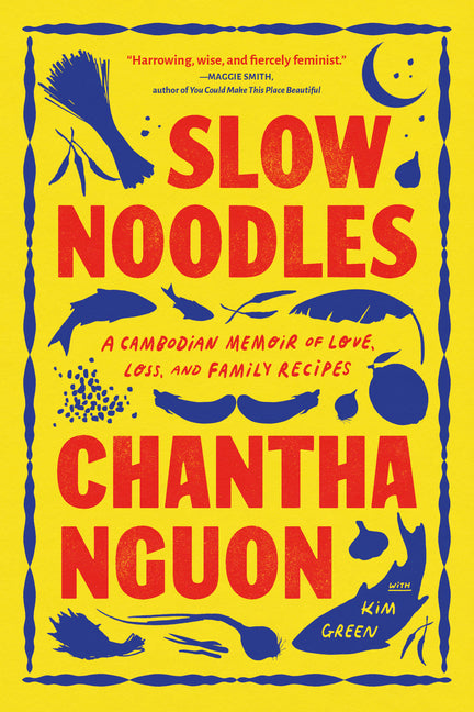 Book cover for Slow Noodles: A Cambodian Memoir of Love, Loss, and Family Recipes