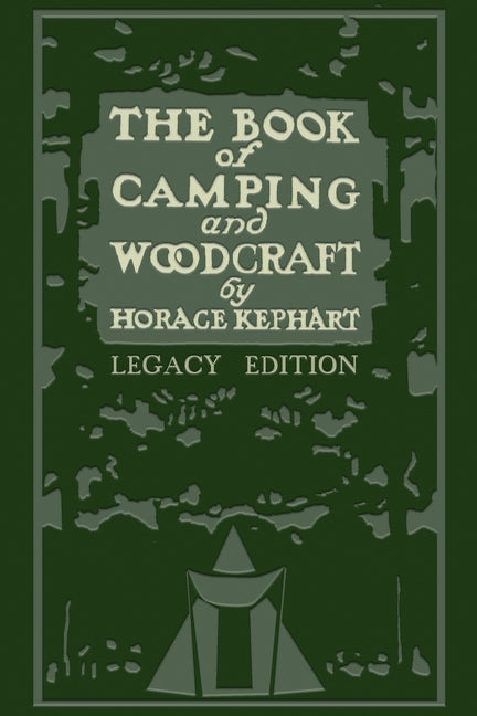 Book cover for Book Of Camping And Woodcraft (Legacy Edition): A Guidebook For Those Who Travel In The Wilderness (Legacy)