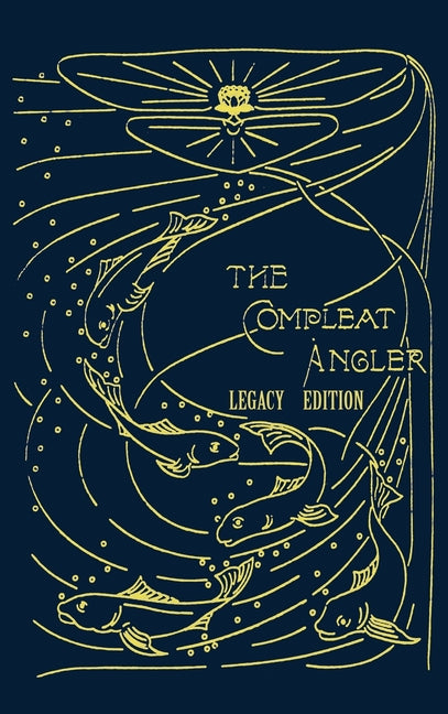 Book cover for Compleat Angler - Legacy Edition: A Celebration Of The Sport And Secrets Of Fishing And Fly Fishing Through Story And Song (Legacy)