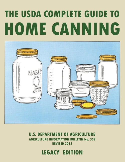 Book cover for USDA Complete Guide To Home Canning (Legacy Edition): The USDA's Handbook For Preserving, Pickling, And Fermenting Vegetables, Fruits, and Meats - Bul