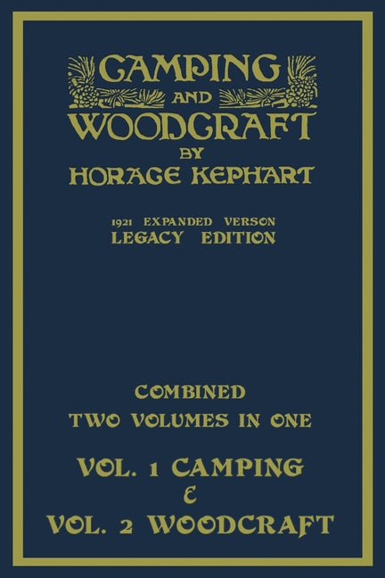 Book cover for Camping And Woodcraft - Combined Two Volumes In One - The Expanded 1921 Version (Legacy Edition): The Deluxe Two-Book Masterpiece On Outdoors Living A