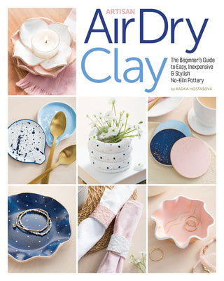 Book cover for Artisan Air-Dry Clay: The Beginner's Guide to Easy, Inexpensive & Stylish No-Kiln Pottery