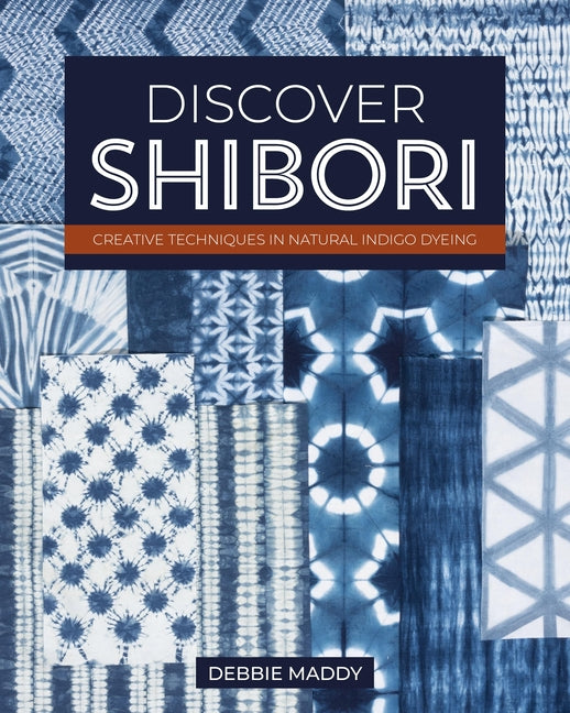 Book cover for Discover Shibori: Creative Techniques in Natural Indigo Dyeing