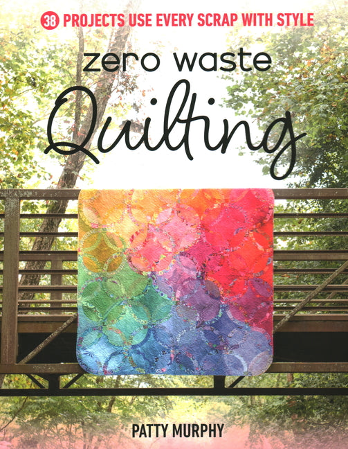 Book cover for Zero Waste Quilting: 38 Projects Use Every Scrap with Style