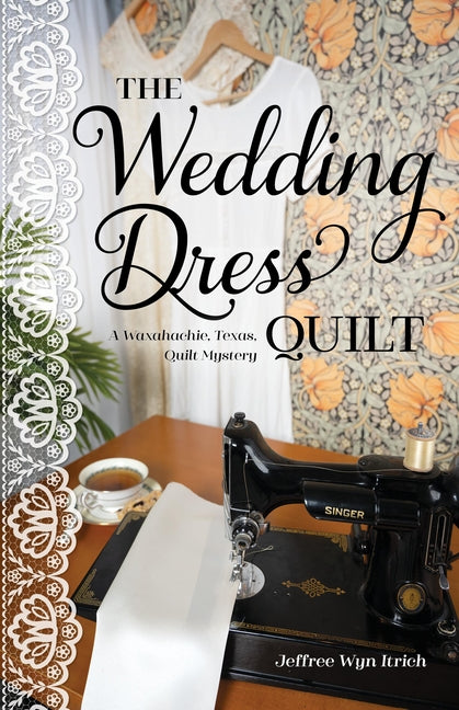Book cover for Wedding Dress Quilt: A Waxahachie, Texas, Quilt Mystery