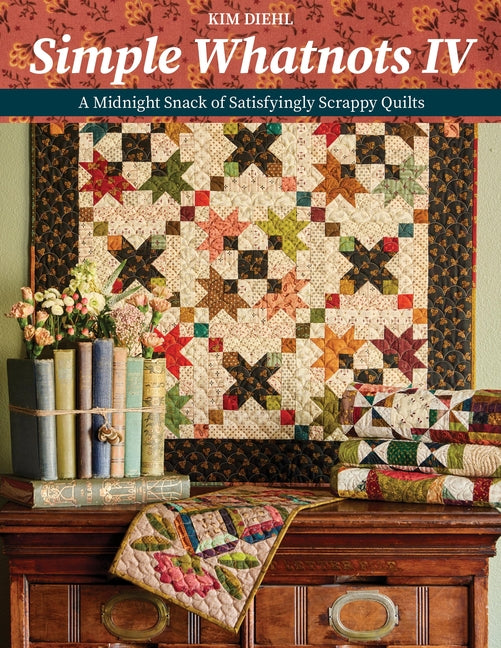 Book cover for Simple Whatnots IV: A Midnight Snack of Satisfyingly Scrappy Quilts