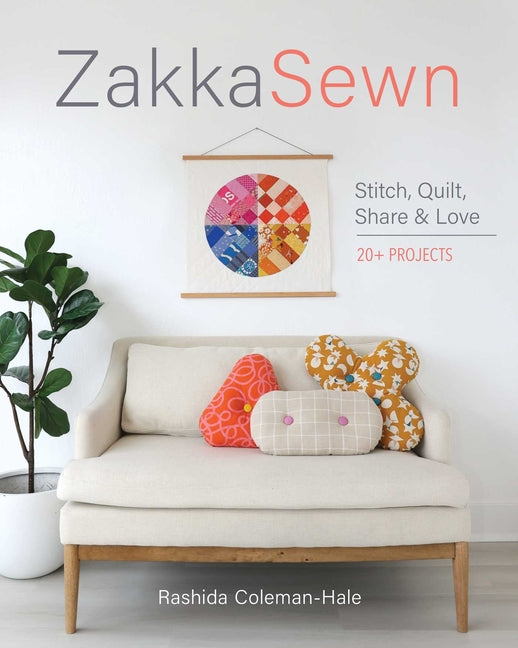 Book cover for Zakka Sewn: Stitch, Quilt, Share & Love; 20+ Projects