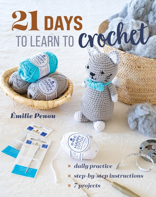 Book cover for 21 Days to Learn to Crochet: Daily Practice, Step-By-Step Instructions, 7 Projects