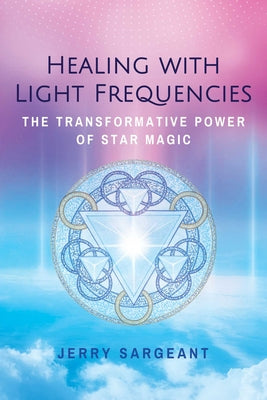 Book cover for Healing with Light Frequencies: The Transformative Power of Star Magic