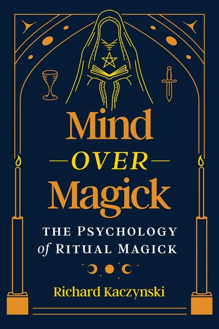 Book cover for Mind Over Magick: The Psychology of Ritual Magick