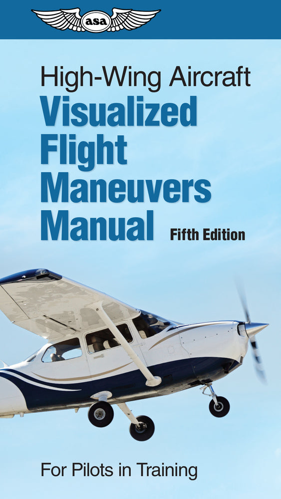 Book cover for High-Wing Aircraft Visualized Flight Maneuvers Manual: For Pilots in Training