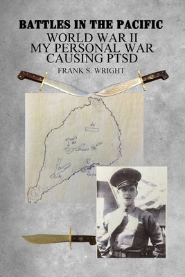 Book cover for Battles in the Pacific: World War II: My Personal War Causing PTSD