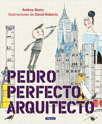 Book cover for Pedro Perfecto, Arquitecto = Iggy Peck, Architect