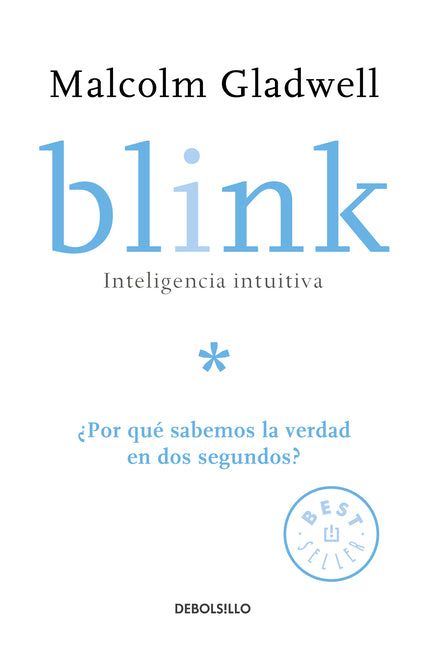 Book cover for Blink: Inteligencia Intuitiva: ¿Por Qué Sabemos La Verdad En DOS Segundos? / Blink: The Power of Thinking Without Thinking = Blink