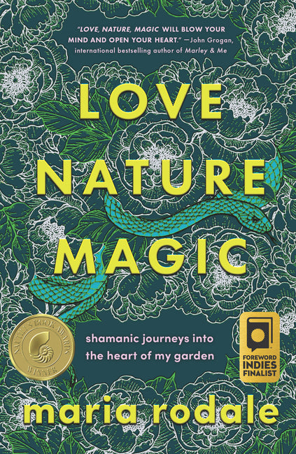 Book cover for Love, Nature, Magic: Shamanic Journeys Into the Heart of My Garden