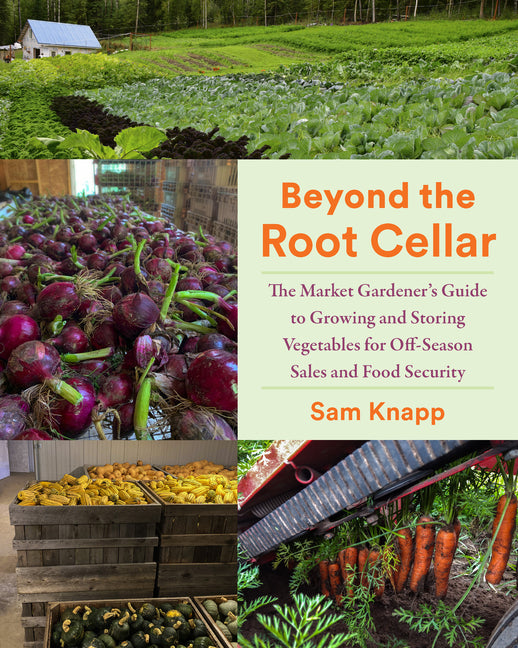 Book cover for Beyond the Root Cellar: The Market Gardeners Guide to Growing and Storing Vegetables for Off-Season Sales and Food Security