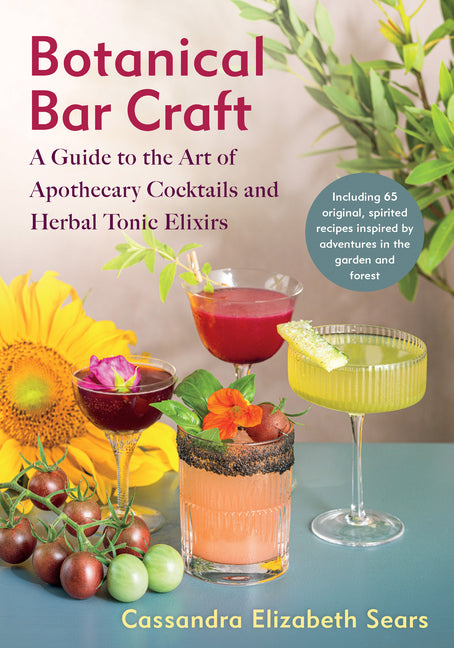 Book cover for Botanical Bar Craft: A Guide to the Art of Apothecary Cocktails and Herbal Tonic Elixirs
