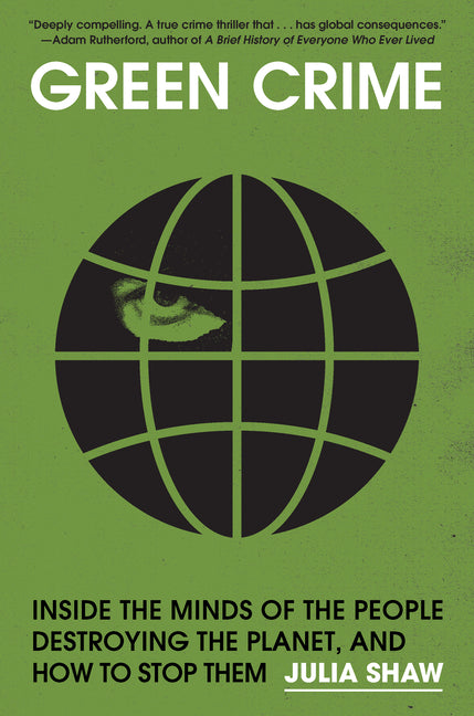 Book cover for Green Crime: Inside the Minds of the People Destroying the Planet, and How to Stop Them