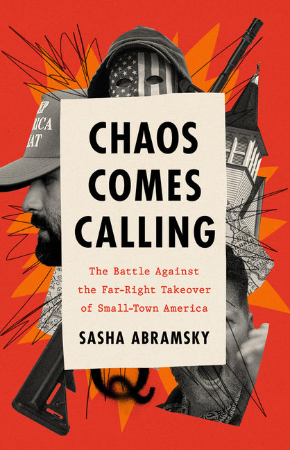 Book cover for Chaos Comes Calling: The Battle Against the Far-Right Takeover of Small-Town America