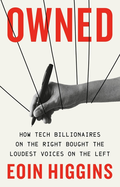 Book cover for Owned: How Tech Billionaires on the Right Bought the Loudest Voices on the Left