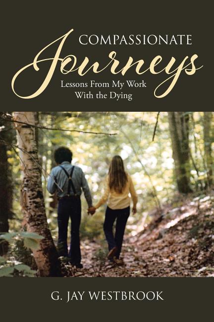 Book cover for Compassionate Journeys: Lessons From My Work With the Dying