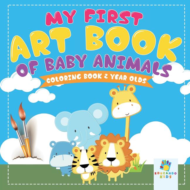 Book cover for My First Art Book of Baby Animals Coloring Book 2 Year Olds
