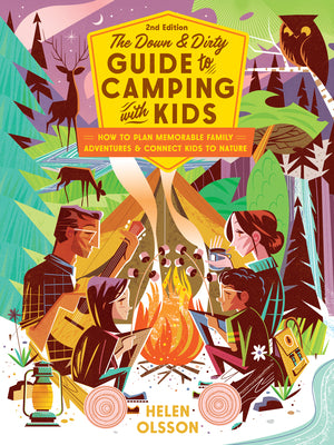 Book cover for The Down and Dirty Guide to Camping with Kids: How to Plan Memorable Family Adventures & Connect Kids to Nature