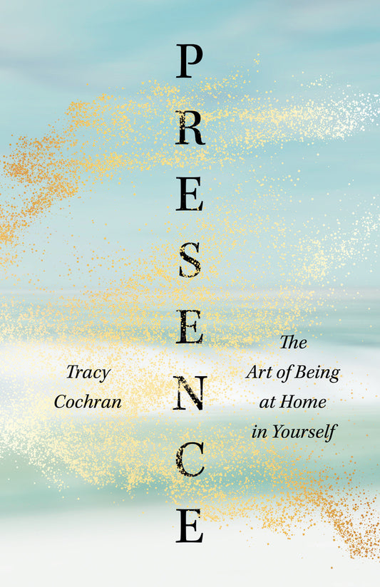 Book cover for Presence: The Art of Being at Home in Yourself